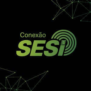 Podcast Conexão Sesi - Rio Grande do Sul
